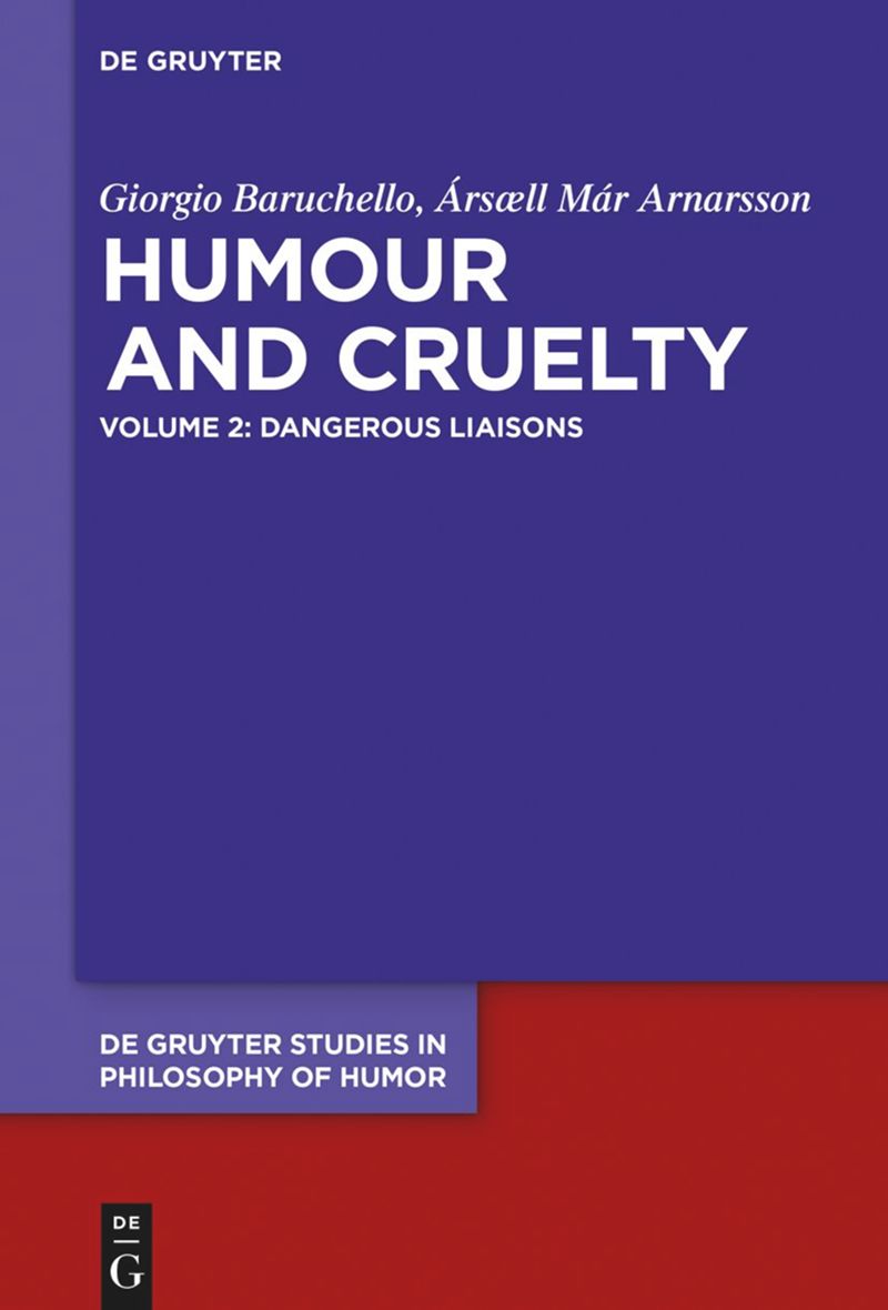 Humour and Cruelty, Volume 2: Dangerous Liaisons (Berlin: De Gruyter, 2023)
